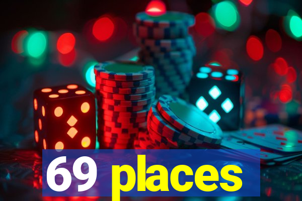 69 places